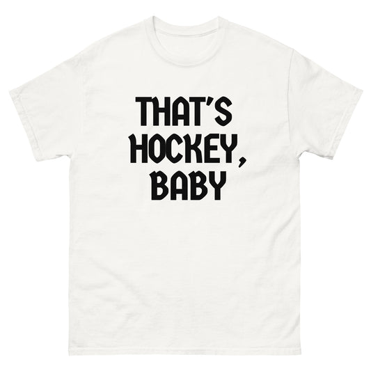THAT'S HOCKEY, BABY! TEE