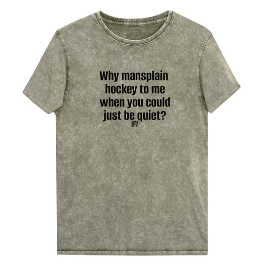 JUST BE QUIET MANSPLAIN TEE