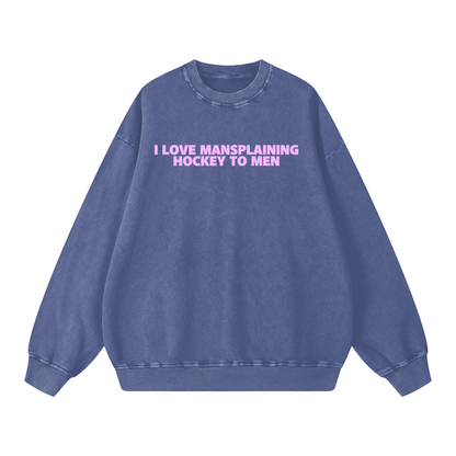 I LOVE MANSPLAINING PREMIUM SNOW WASH CREW NECK
