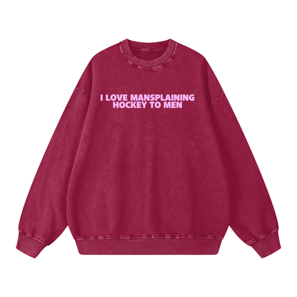 I LOVE MANSPLAINING PREMIUM SNOW WASH CREW NECK