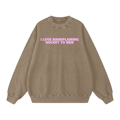 I LOVE MANSPLAINING PREMIUM SNOW WASH CREW NECK