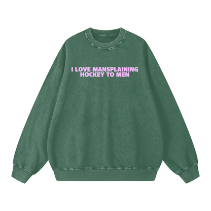 I LOVE MANSPLAINING PREMIUM SNOW WASH CREW NECK