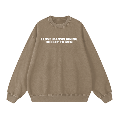 I LOVE MANSPLAINING PREMIUM SNOW WASH CREW NECK