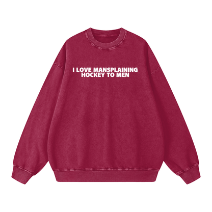 I LOVE MANSPLAINING PREMIUM SNOW WASH CREW NECK