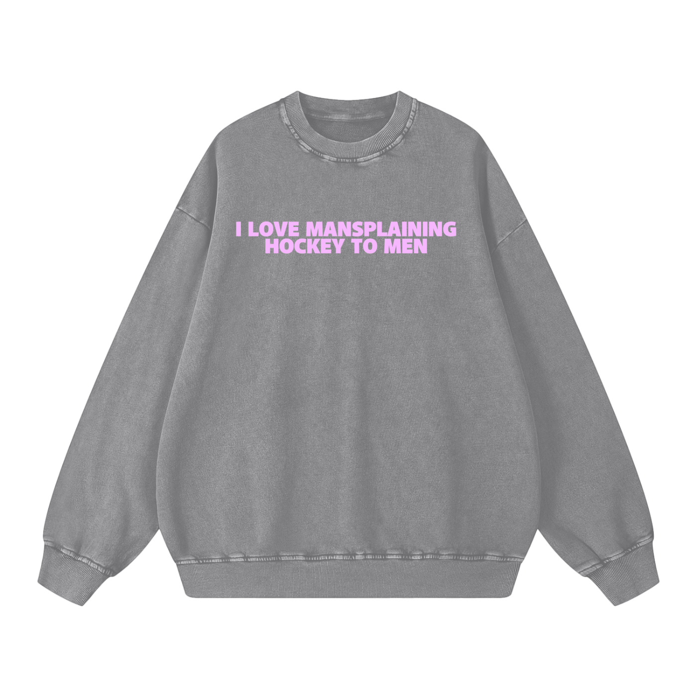 I LOVE MANSPLAINING PREMIUM SNOW WASH CREW NECK
