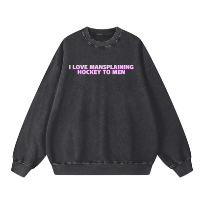 I LOVE MANSPLAINING PREMIUM SNOW WASH CREW NECK
