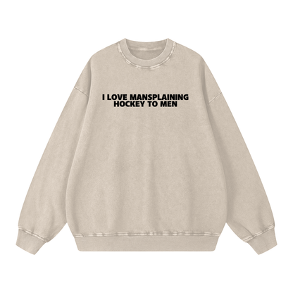 I LOVE MANSPLAINING PREMIUM SNOW WASH CREW NECK