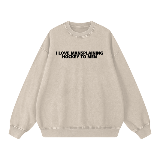 I LOVE MANSPLAINING PREMIUM SNOW WASH CREW NECK