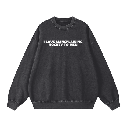 I LOVE MANSPLAINING PREMIUM SNOW WASH CREW NECK