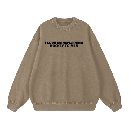 I LOVE MANSPLAINING PREMIUM SNOW WASH CREW NECK