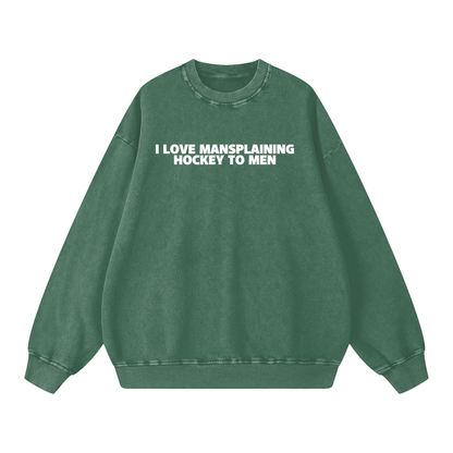 I LOVE MANSPLAINING PREMIUM SNOW WASH CREW NECK