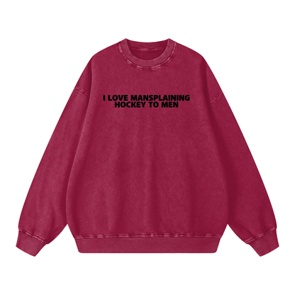 I LOVE MANSPLAINING PREMIUM SNOW WASH CREW NECK