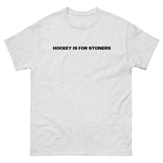 HOCKEY IS FOR STONERS TEE