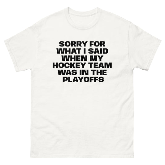 SORRY FOR WHAT I SAID PLAYOFFS TEE